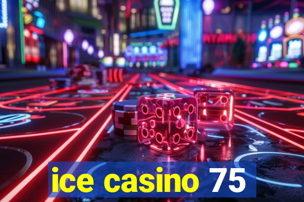 ice casino 75
